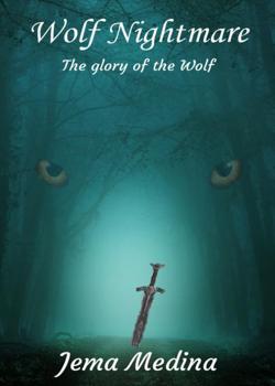The glory of the Wolf (Wolf Nightmare #1)