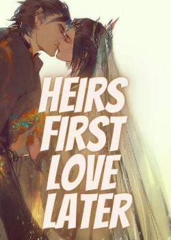 Heirs first, Love later