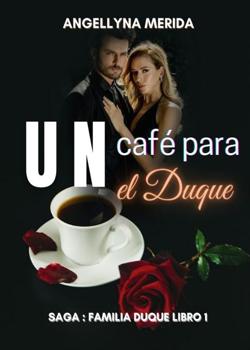 Un café para el Duque. (Saga Familia Duque. Libro 1)